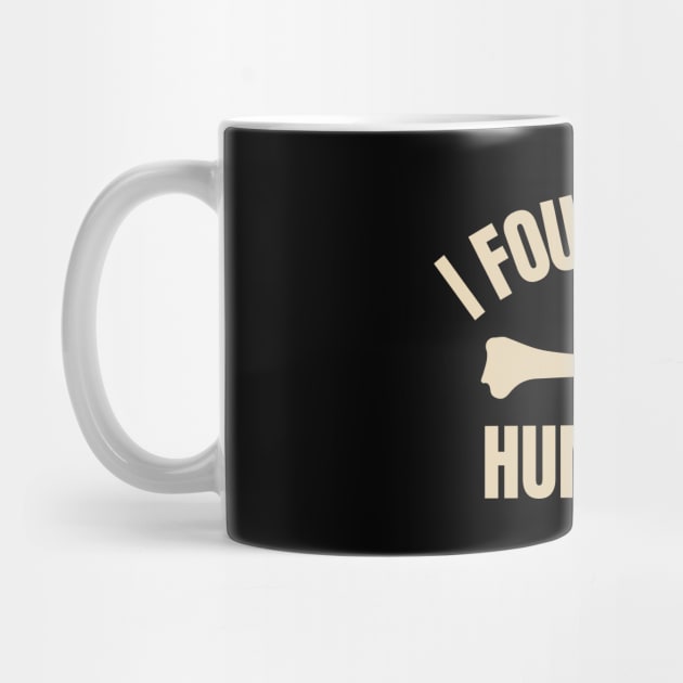 I-Found-This-Humerus by Creatifly Graphic Tees